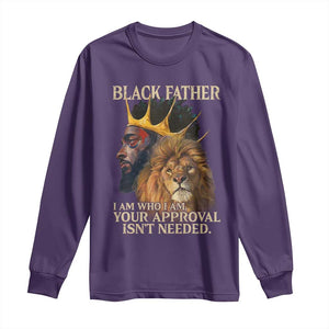 Black Father Long Sleeve Shirt I Am Who I Am Your Approval Isn't Needed African American Dad TS11 Purple Print Your Wear