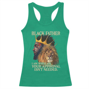 Black Father Racerback Tank Top I Am Who I Am Your Approval Isn't Needed African American Dad TS11 Irish Green Print Your Wear