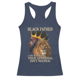 Black Father Racerback Tank Top I Am Who I Am Your Approval Isn't Needed African American Dad TS11 Navy Print Your Wear