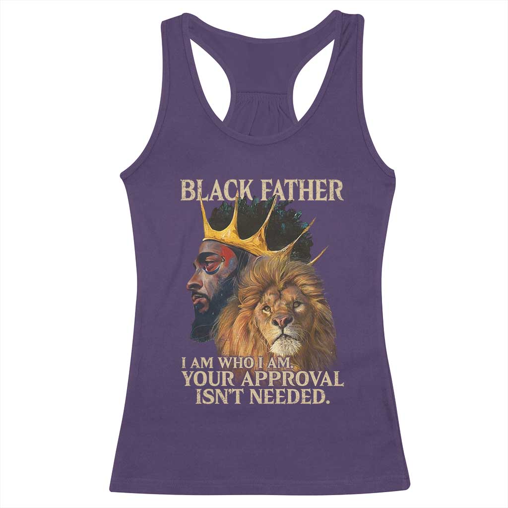 Black Father Racerback Tank Top I Am Who I Am Your Approval Isn't Needed African American Dad TS11 Purple Print Your Wear