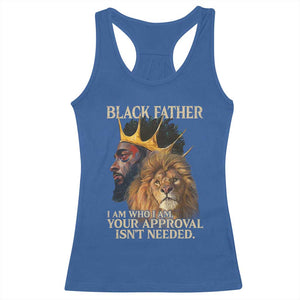 Black Father Racerback Tank Top I Am Who I Am Your Approval Isn't Needed African American Dad TS11 Royal Blue Print Your Wear