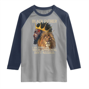 Black Father Raglan Shirt I Am Who I Am Your Approval Isn't Needed African American Dad TS11 Sport Gray Navy Print Your Wear