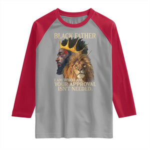 Black Father Raglan Shirt I Am Who I Am Your Approval Isn't Needed African American Dad TS11 Sport Gray Red Print Your Wear