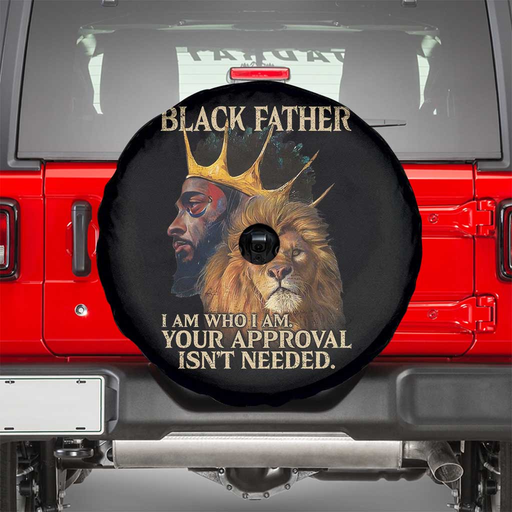 Black Father Spare Tire Cover I Am Who I Am Your Approval Isn't Needed African American Dad TS11 Black Print Your Wear