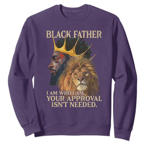 Black Father Sweatshirt I Am Who I Am Your Approval Isn't Needed African American Dad TS11 Purple Print Your Wear
