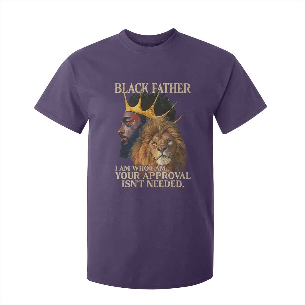 Black Father T Shirt For Kid I Am Who I Am Your Approval Isn't Needed African American Dad TS11 Purple Print Your Wear