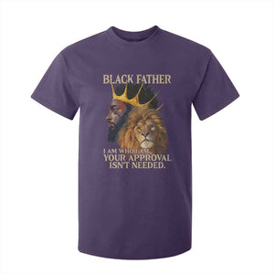 Black Father T Shirt For Kid I Am Who I Am Your Approval Isn't Needed African American Dad TS11 Purple Print Your Wear