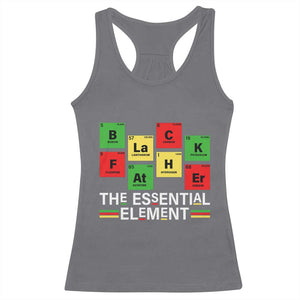Black Father The Essential Element Racerback Tank Top Father's Day Juneteenth Chemistry Periodic Table TS11 Charcoal Print Your Wear
