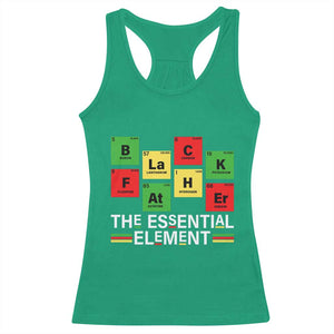 Black Father The Essential Element Racerback Tank Top Father's Day Juneteenth Chemistry Periodic Table TS11 Irish Green Print Your Wear