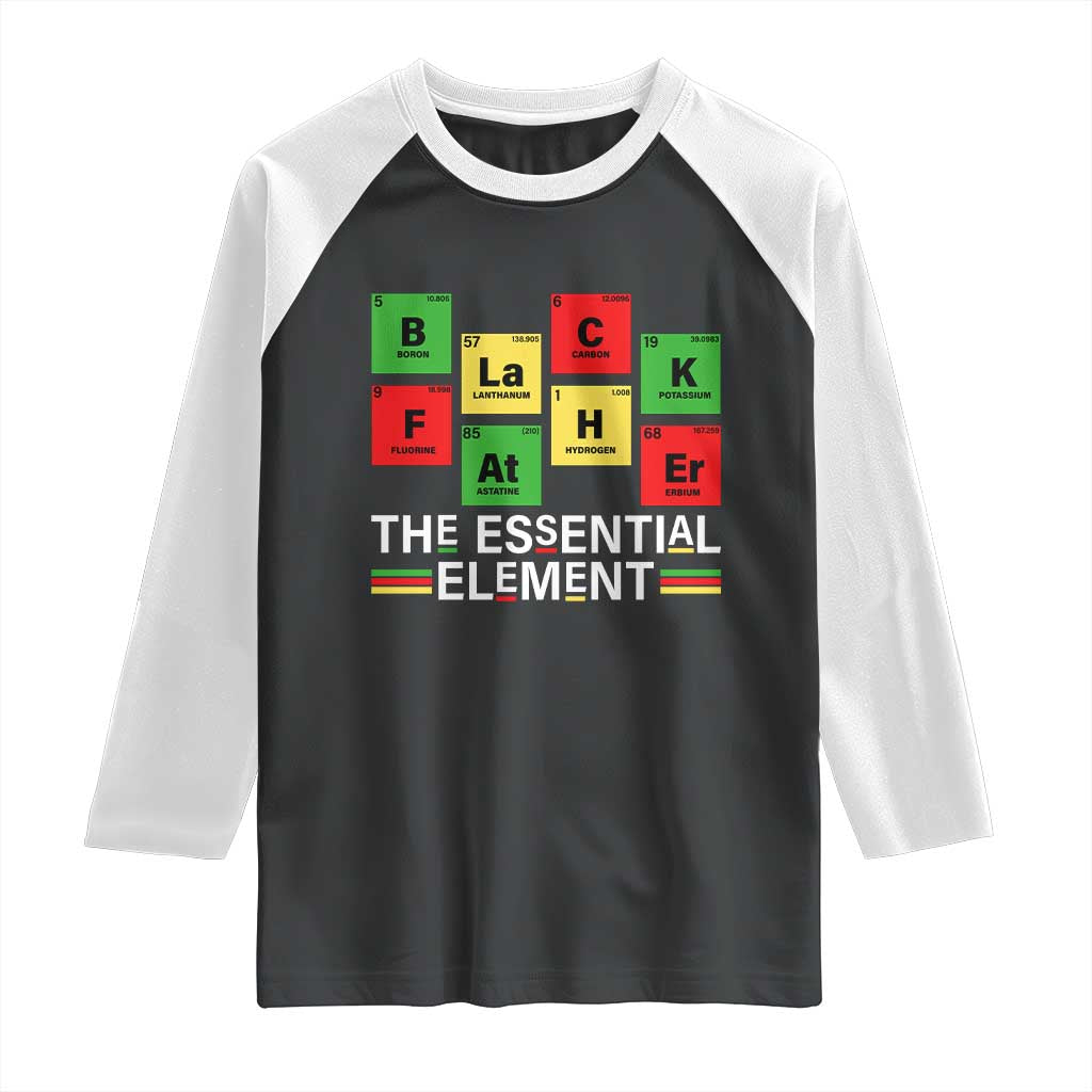 Black Father The Essential Element Raglan Shirt Father's Day Juneteenth Chemistry Periodic Table TS11 Black White Print Your Wear