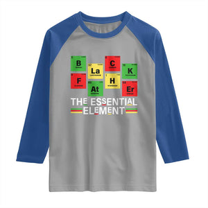 Black Father The Essential Element Raglan Shirt Father's Day Juneteenth Chemistry Periodic Table TS11 Sport Gray Royal Print Your Wear