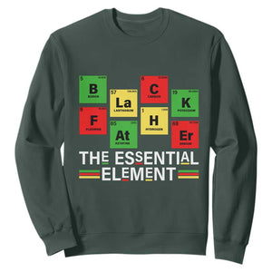 Black Father The Essential Element Sweatshirt Father's Day Juneteenth Chemistry Periodic Table TS11 Dark Forest Green Print Your Wear