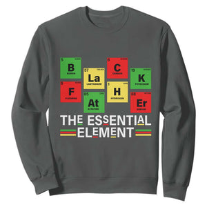 Black Father The Essential Element Sweatshirt Father's Day Juneteenth Chemistry Periodic Table TS11 Dark Heather Print Your Wear