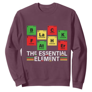 Black Father The Essential Element Sweatshirt Father's Day Juneteenth Chemistry Periodic Table TS11 Maroon Print Your Wear