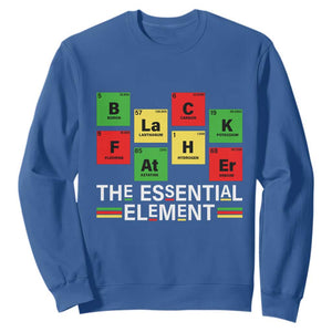 Black Father The Essential Element Sweatshirt Father's Day Juneteenth Chemistry Periodic Table TS11 Royal Blue Print Your Wear