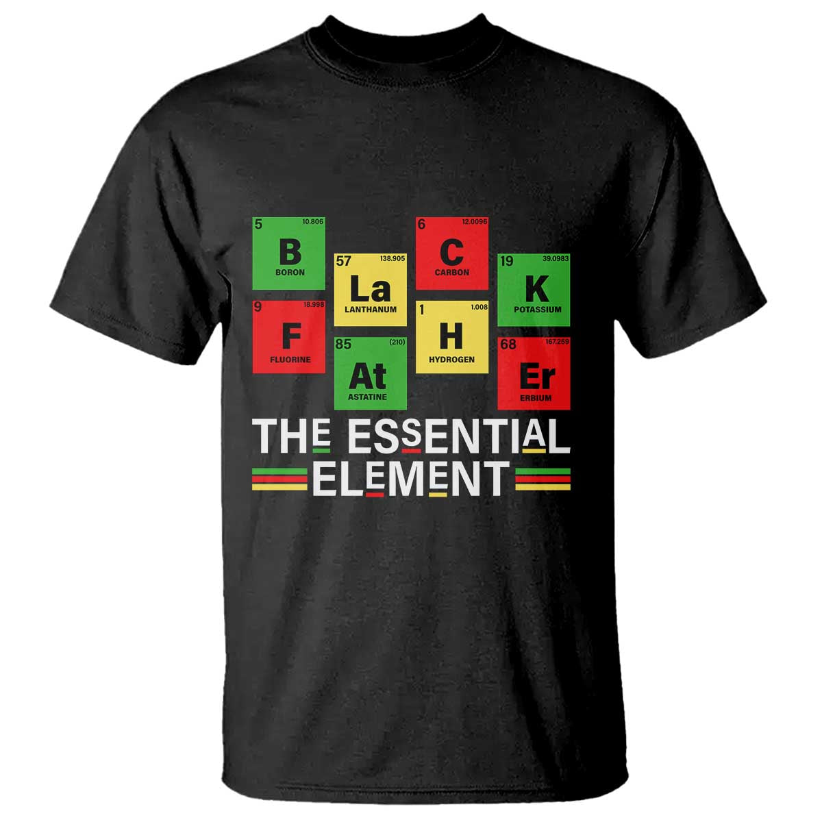 Black Father The Essential Element T Shirt Father's Day Juneteenth Chemistry Periodic Table TS11 Black Print Your Wear