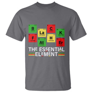 Black Father The Essential Element T Shirt Father's Day Juneteenth Chemistry Periodic Table TS11 Charcoal Print Your Wear