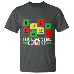 Black Father The Essential Element T Shirt Father's Day Juneteenth Chemistry Periodic Table TS11 Dark Heather Print Your Wear