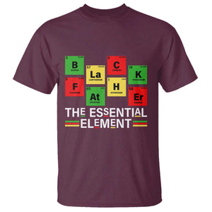 Black Father The Essential Element T Shirt Father's Day Juneteenth Chemistry Periodic Table TS11 Maroon Print Your Wear
