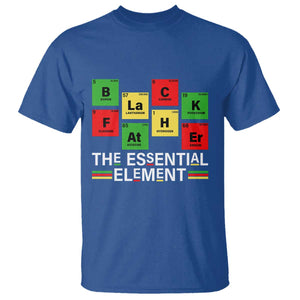 Black Father The Essential Element T Shirt Father's Day Juneteenth Chemistry Periodic Table TS11 Royal Blue Print Your Wear