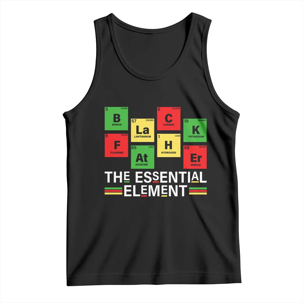 Black Father The Essential Element Tank Top Father's Day Juneteenth Chemistry Periodic Table TS11 Black Print Your Wear