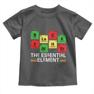 Black Father The Essential Element Toddler T Shirt Father's Day Juneteenth Chemistry Periodic Table TS11 Dark Heather Print Your Wear