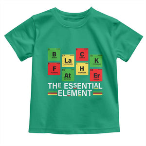 Black Father The Essential Element Toddler T Shirt Father's Day Juneteenth Chemistry Periodic Table TS11 Irish Green Print Your Wear