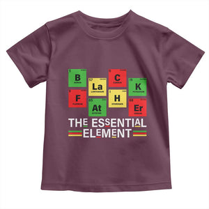 Black Father The Essential Element Toddler T Shirt Father's Day Juneteenth Chemistry Periodic Table TS11 Maroon Print Your Wear