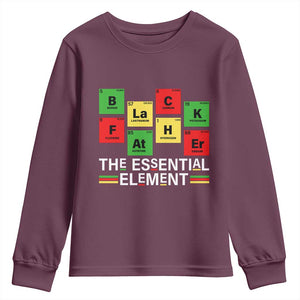 Black Father The Essential Element Youth Sweatshirt Father's Day Juneteenth Chemistry Periodic Table TS11 Maroon Print Your Wear