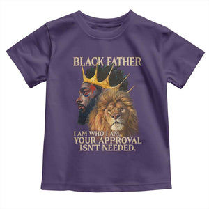 Black Father Toddler T Shirt I Am Who I Am Your Approval Isn't Needed African American Dad TS11 Purple Print Your Wear