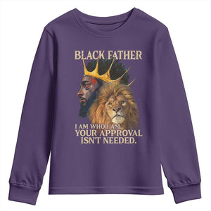 Black Father Youth Sweatshirt I Am Who I Am Your Approval Isn't Needed African American Dad TS11 Purple Print Your Wear