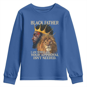 Black Father Youth Sweatshirt I Am Who I Am Your Approval Isn't Needed African American Dad TS11 Royal Blue Print Your Wear