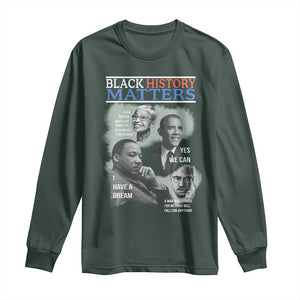 Black History Matters Long Sleeve Shirt MLK Malcolm X Obama Rosa Parks Inspirational Tribute TS02 Dark Forest Green Print Your Wear