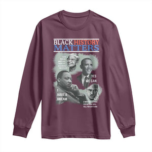 Black History Matters Long Sleeve Shirt MLK Malcolm X Obama Rosa Parks Inspirational Tribute TS02 Maroon Print Your Wear