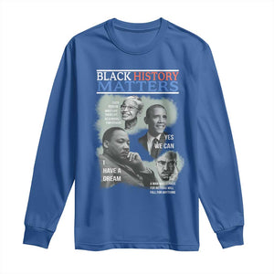 Black History Matters Long Sleeve Shirt MLK Malcolm X Obama Rosa Parks Inspirational Tribute TS02 Royal Blue Print Your Wear