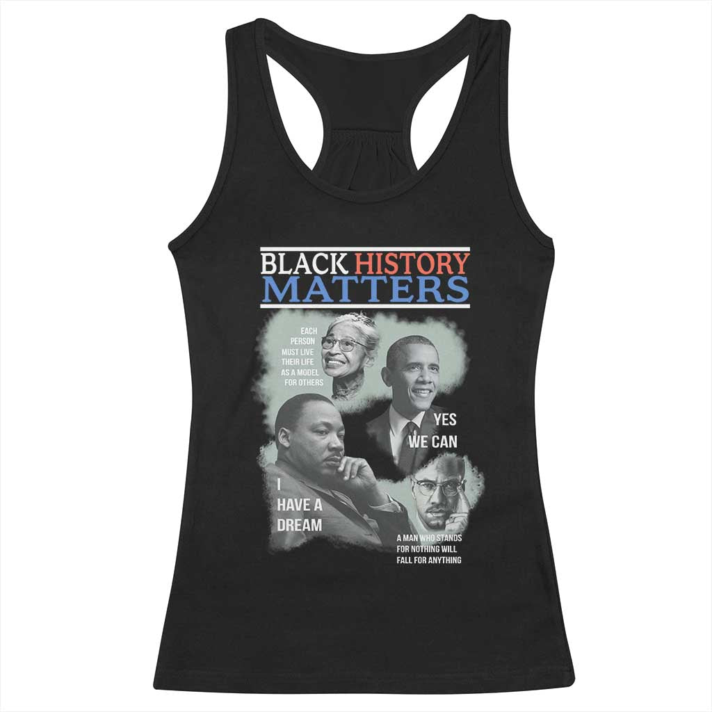 Black History Matters Racerback Tank Top MLK Malcolm X Obama Rosa Parks Inspirational Tribute TS02 Black Print Your Wear