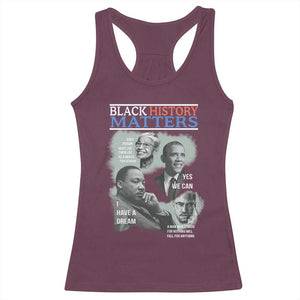 Black History Matters Racerback Tank Top MLK Malcolm X Obama Rosa Parks Inspirational Tribute TS02 Maroon Print Your Wear