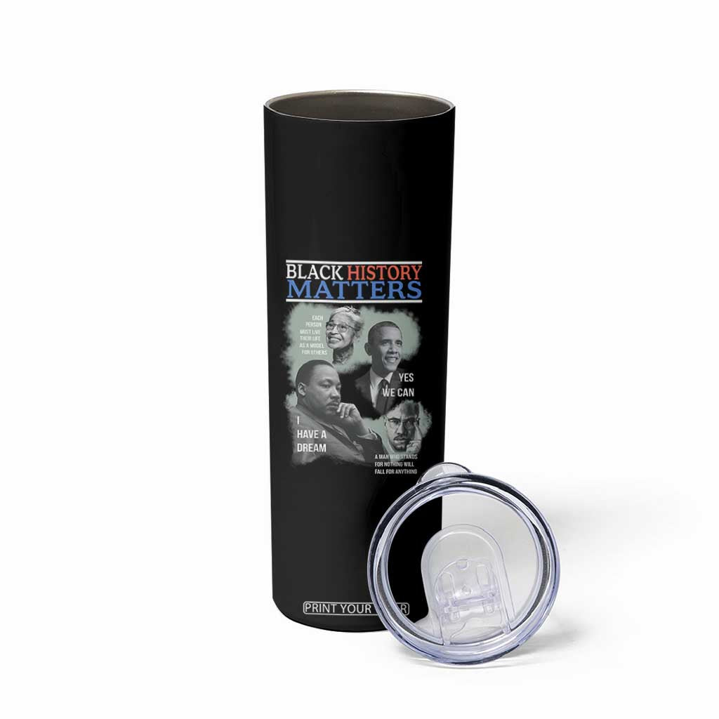 Black History Matters Skinny Tumbler MLK Malcolm X Obama Rosa Parks Inspirational Tribute TS02 Print Your Wear