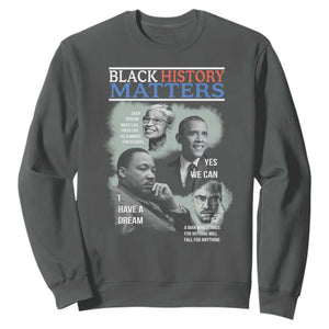 Black History Matters Sweatshirt MLK Malcolm X Obama Rosa Parks Inspirational Tribute TS02 Dark Heather Print Your Wear