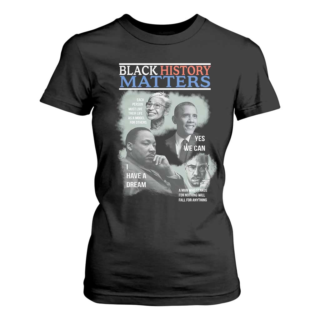 Black History Matters T Shirt For Women MLK Malcolm X Obama Rosa Parks Inspirational Tribute TS02 Black Print Your Wear