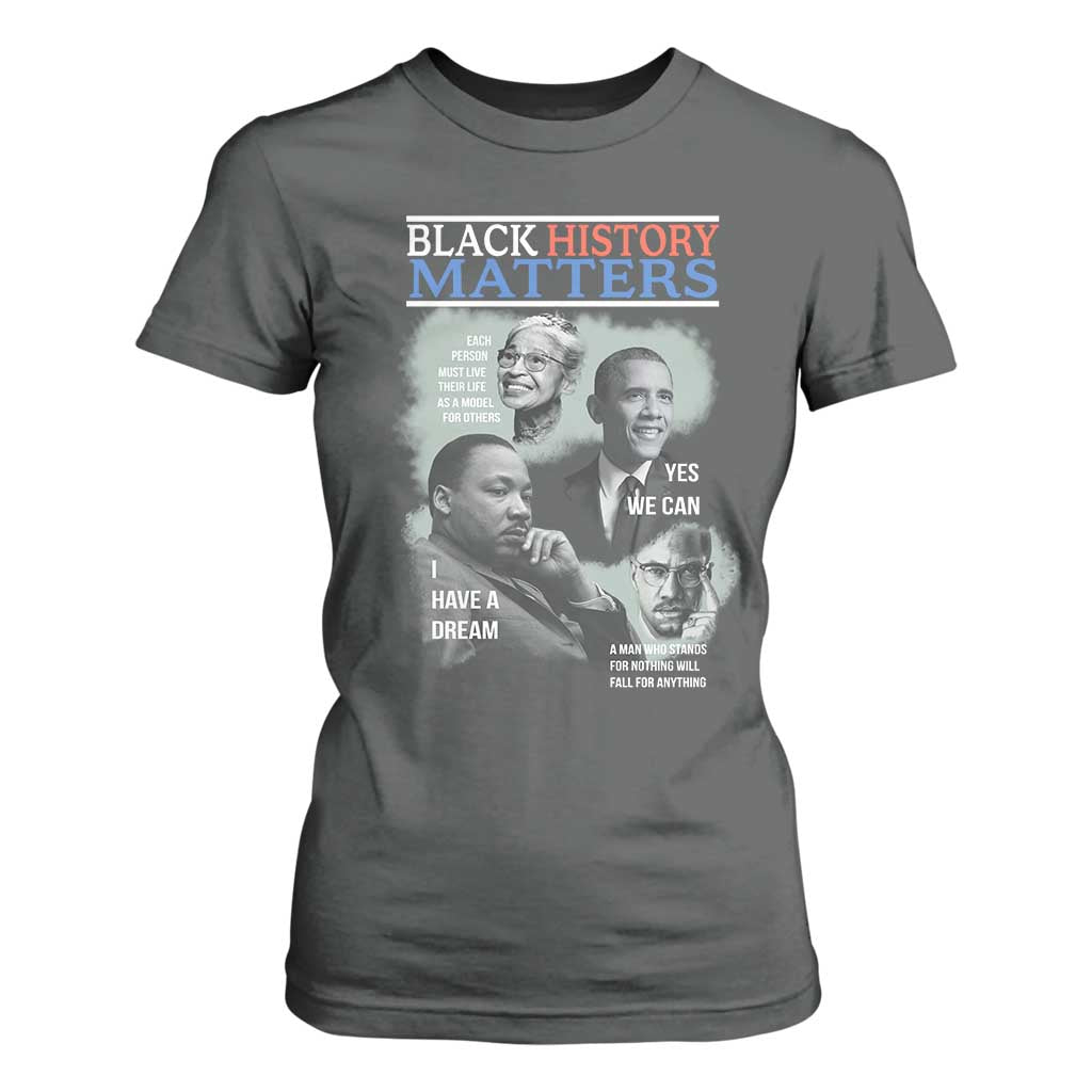 Black History Matters T Shirt For Women MLK Malcolm X Obama Rosa Parks Inspirational Tribute TS02 Dark Heather Print Your Wear