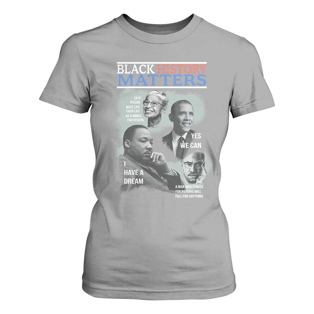 Black History Matters T Shirt For Women MLK Malcolm X Obama Rosa Parks Inspirational Tribute TS02 Sport Gray Print Your Wear