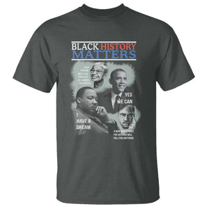 Black History Matters T Shirt MLK Malcolm X Obama Rosa Parks Inspirational Tribute TS02 Dark Heather Print Your Wear