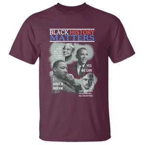 Black History Matters T Shirt MLK Malcolm X Obama Rosa Parks Inspirational Tribute TS02 Maroon Print Your Wear
