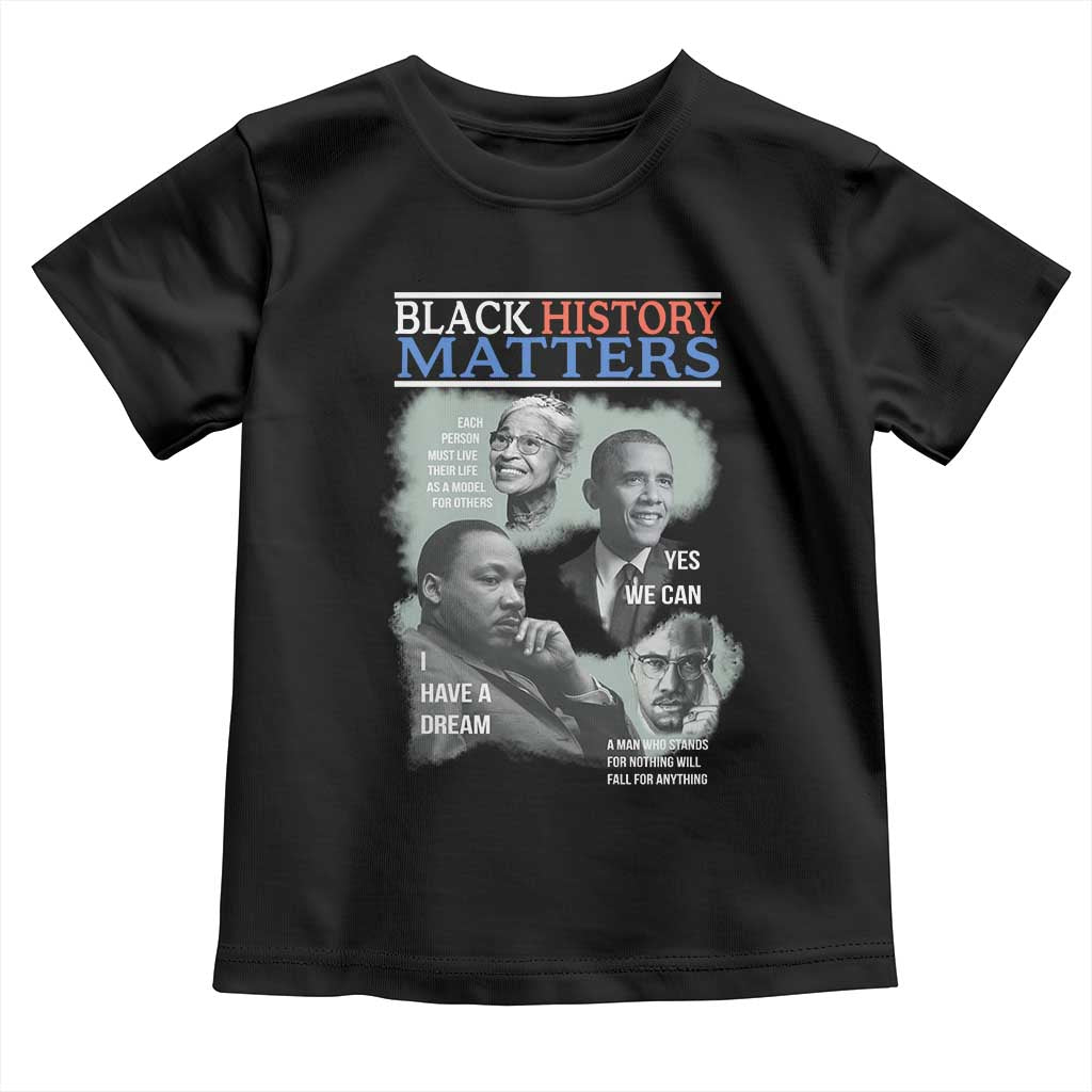 Black History Matters Toddler T Shirt MLK Malcolm X Obama Rosa Parks Inspirational Tribute TS02 Black Print Your Wear