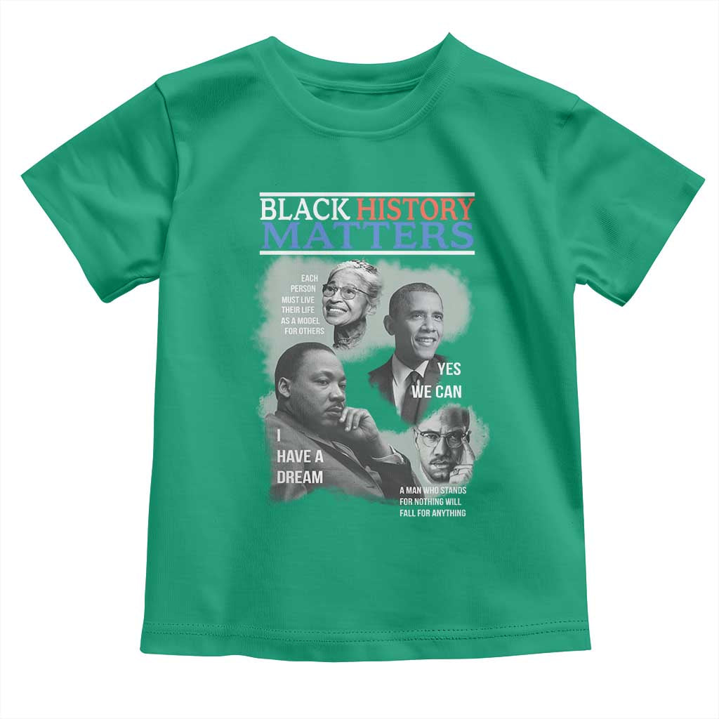 Black History Matters Toddler T Shirt MLK Malcolm X Obama Rosa Parks Inspirational Tribute TS02 Irish Green Print Your Wear