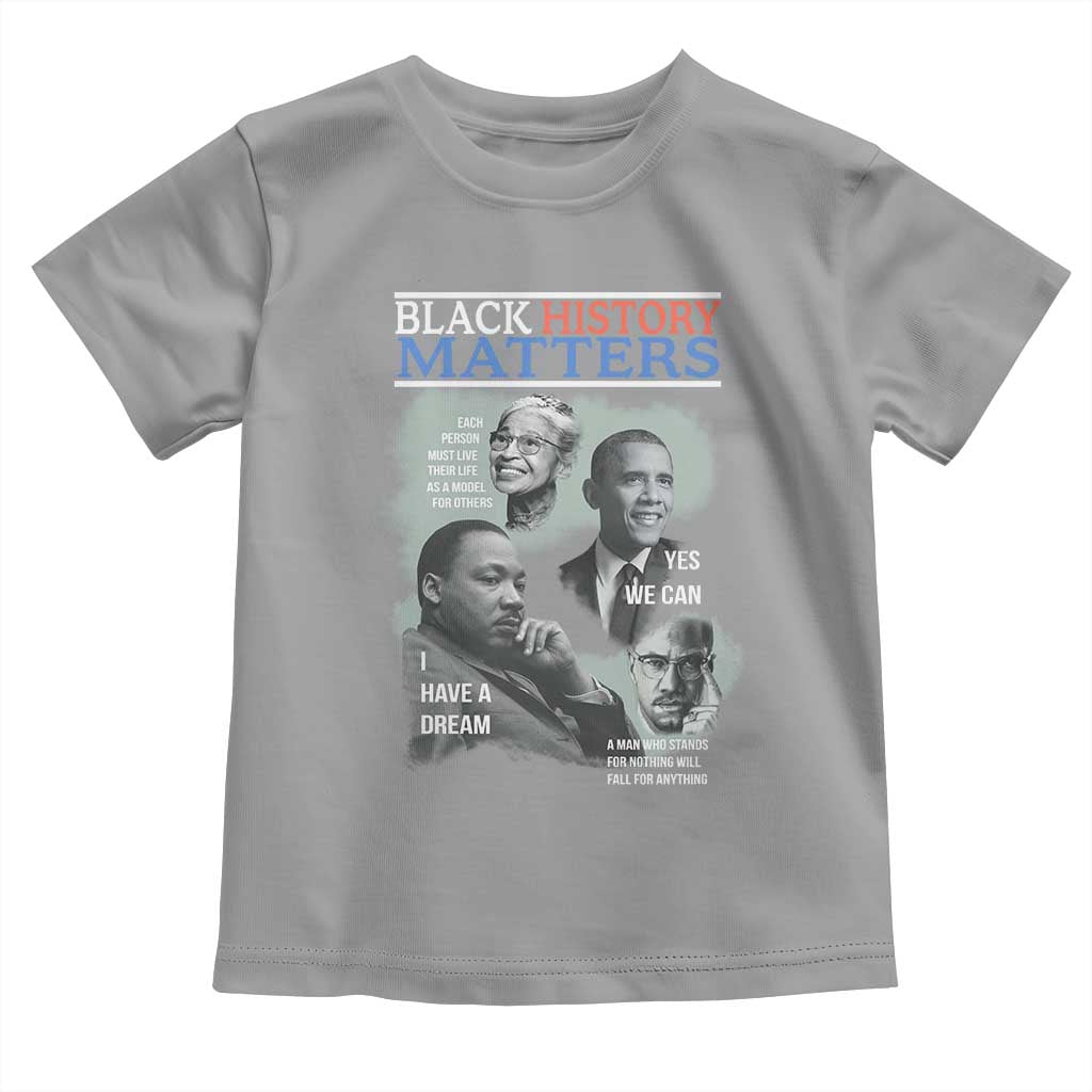 Black History Matters Toddler T Shirt MLK Malcolm X Obama Rosa Parks Inspirational Tribute TS02 Sport Gray Print Your Wear