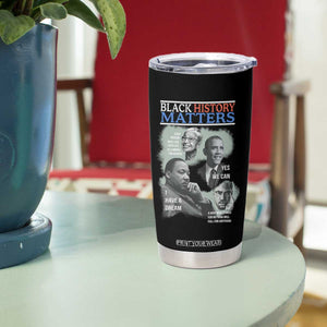 Black History Matters Tumbler Cup MLK Malcolm X Obama Rosa Parks Inspirational Tribute TS02 Print Your Wear
