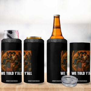 Black Women Empowerment 4 in 1 Can Cooler Tumbler We Told Y'all 92% Vote TS02 Print Your Wear