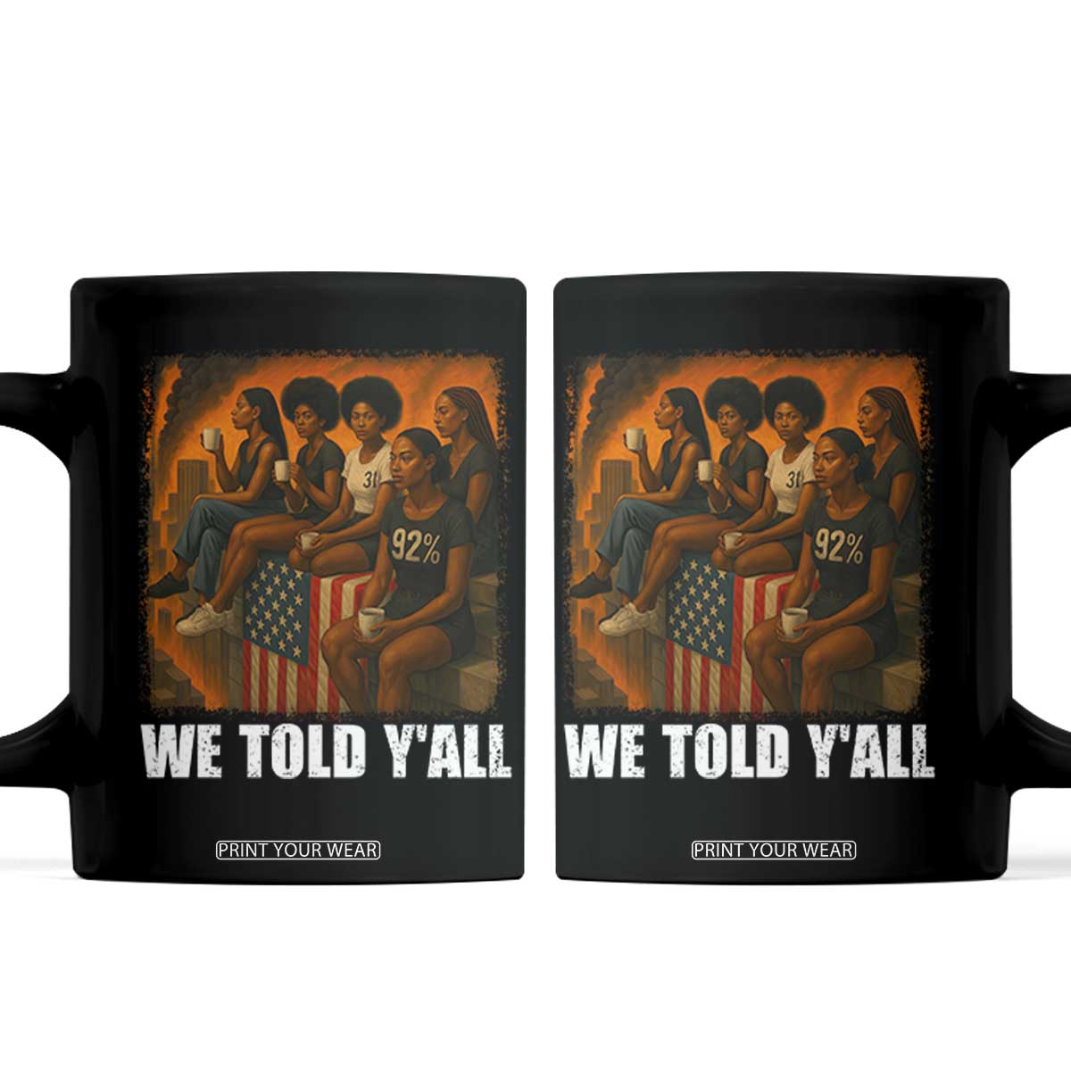 Black Women Empowerment Coffee Mug We Told Y'all 92% Vote TS02 Black Print Your Wear
